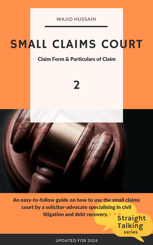 Small Claims Court 2: Claim Form and Particulars of Claim